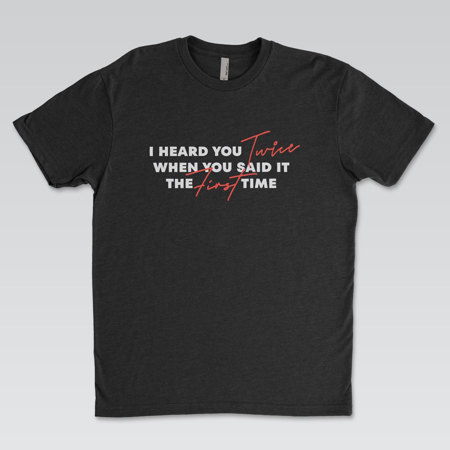 I Heard You Twice Tee Black Edition | Cynical Truths Collection