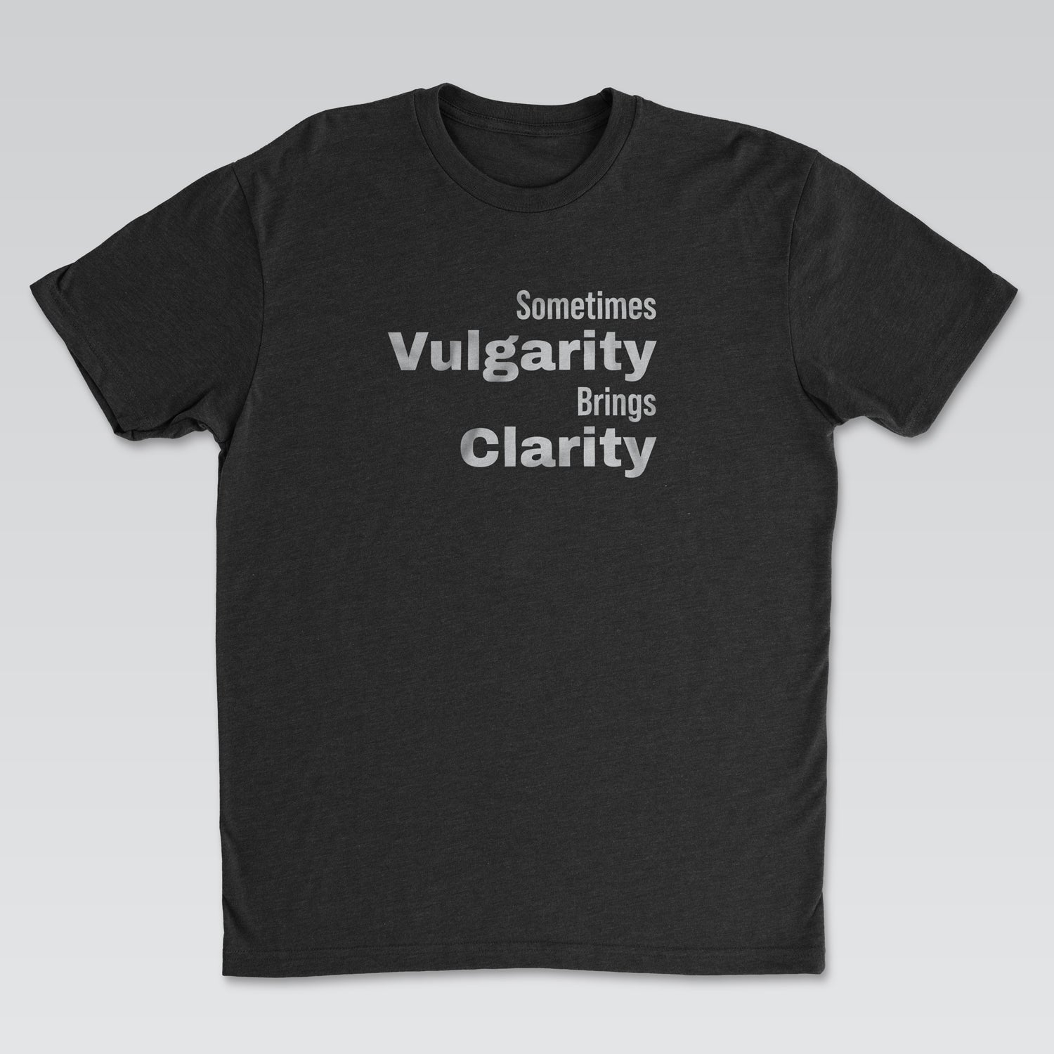 Vulgarity Brings Clarity Tee | Cynical Truths Collection