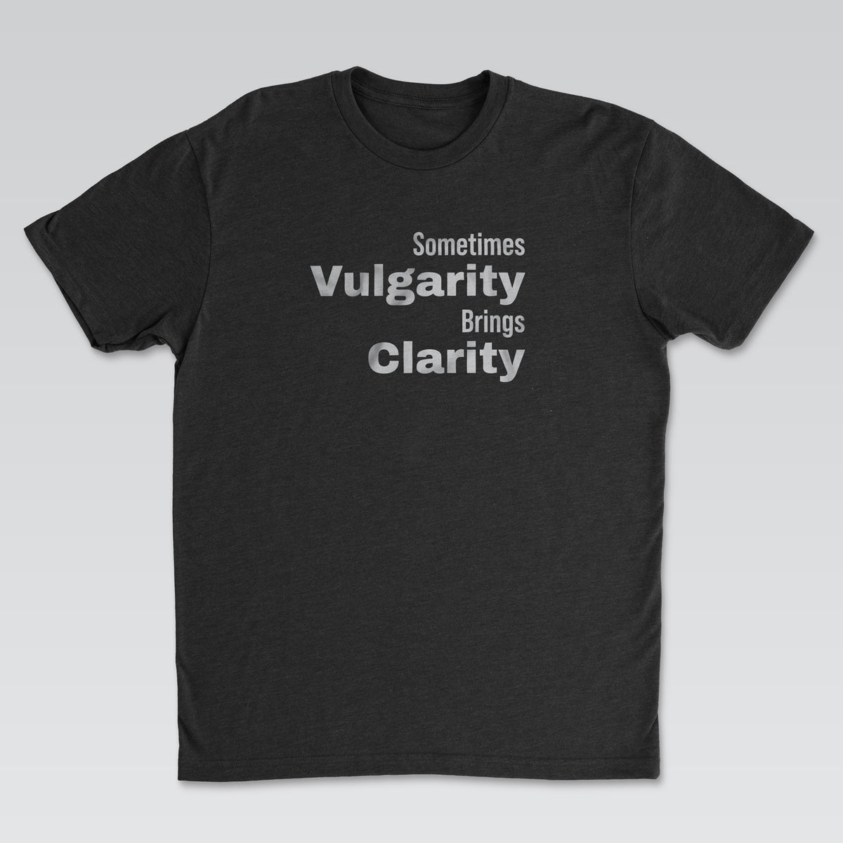 Vulgarity Brings Clarity Tee | Cynical Truths Collection
