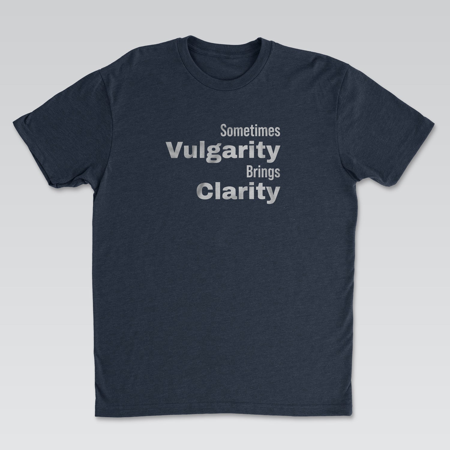 Vulgarity Brings Clarity Tee | Cynical Truths Collection