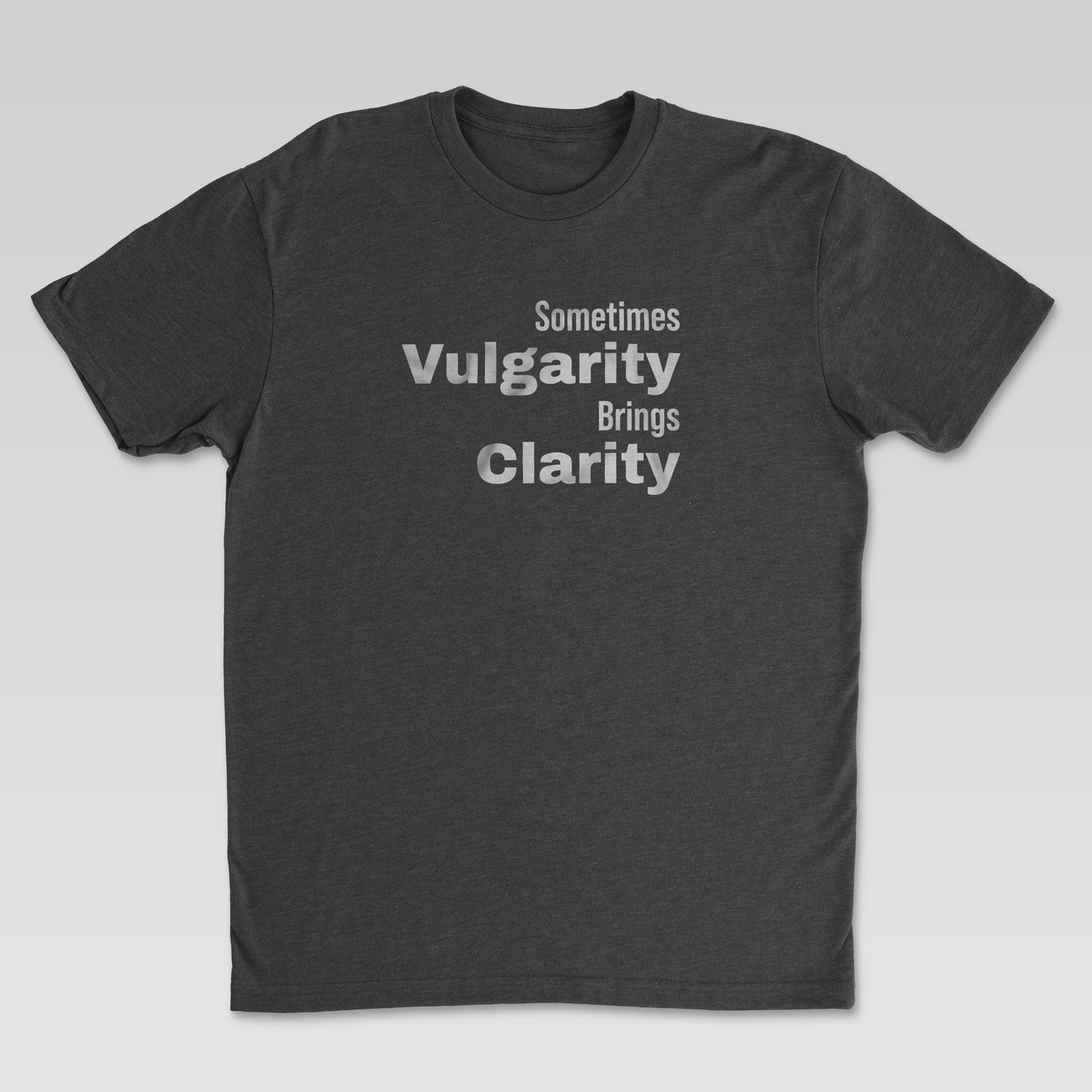 Vulgarity Brings Clarity Tee | Cynical Truths Collection