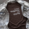 Vulgarity Brings Clarity Tee | Cynical Truths Collection